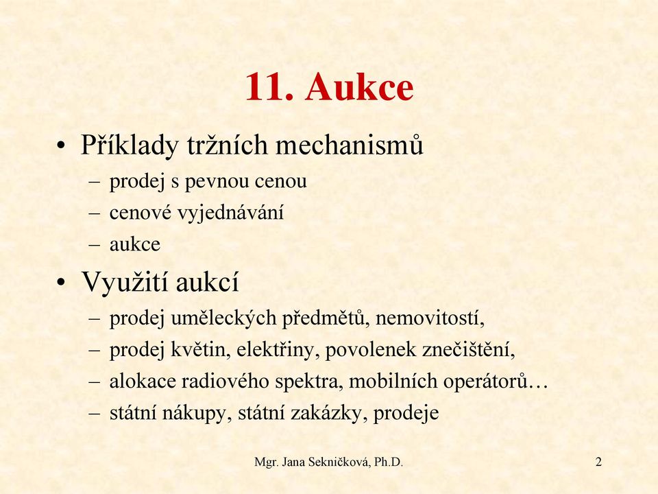 prodej květin, elektřiny, povolenek znečištění, alokace radiového spektra,