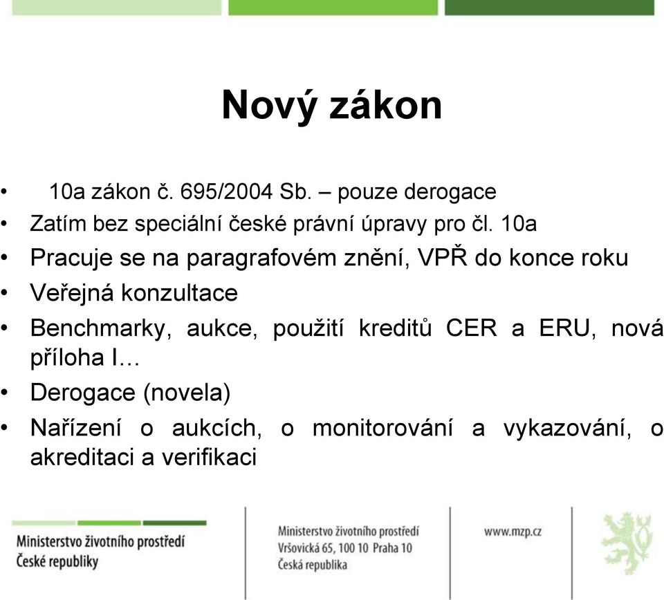 10a Pracuje se na paragrafovém znění, VPŘ do konce roku Veřejná konzultace