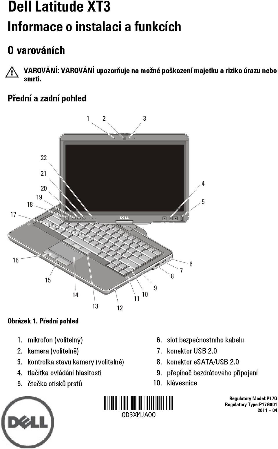 kontrolka stavu kamery (volitelné) 4. tlačítka ovládání hlasitosti 5. čtečka otisků prstů 6. slot bezpečnostního kabelu 7.