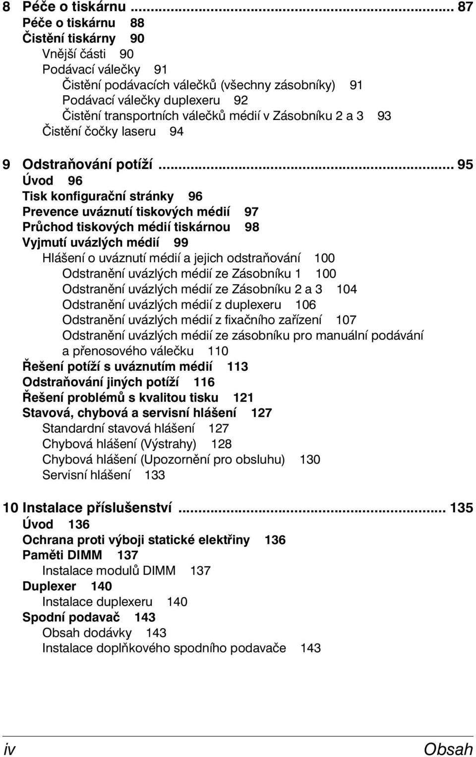 Zásobníku 2 a 3 93 Čistění čočky laseru 94 9 Odstraňování potíží.