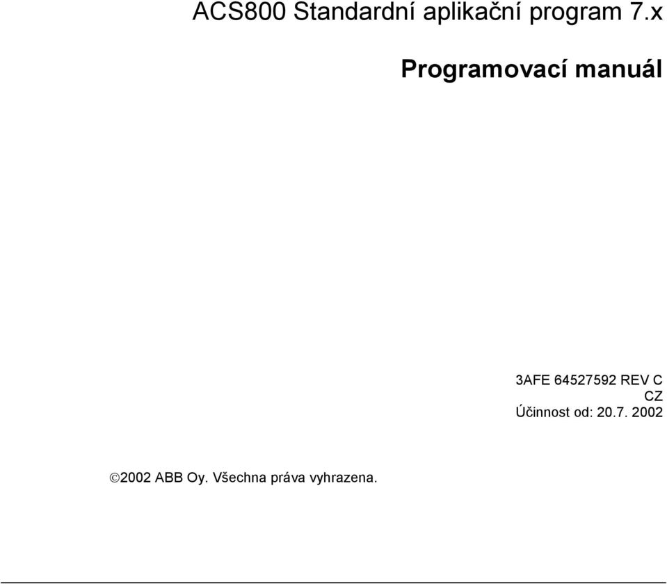 64527592 REV C CZ Účinnost od: 20.7. 2002 2002 ABB Oy.