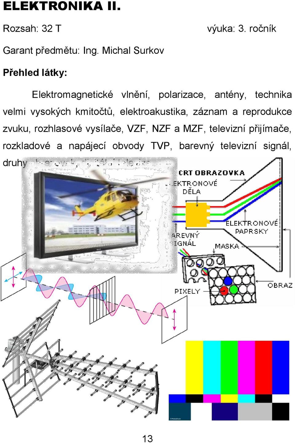 kmitočtů, elektroakustika, záznam a reprodukce zvuku, rozhlasové vysílače, VZF,