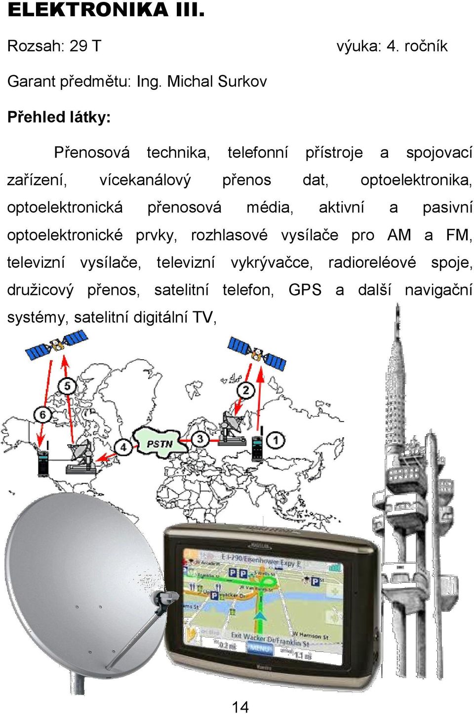 optoelektronika, optoelektronická přenosová média, aktivní a pasivní optoelektronické prvky, rozhlasové