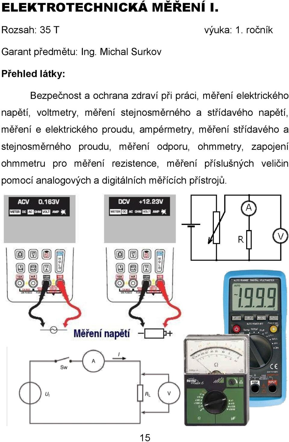 stejnosměrného a střídavého napětí, měření e elektrického proudu, ampérmetry, měření střídavého a
