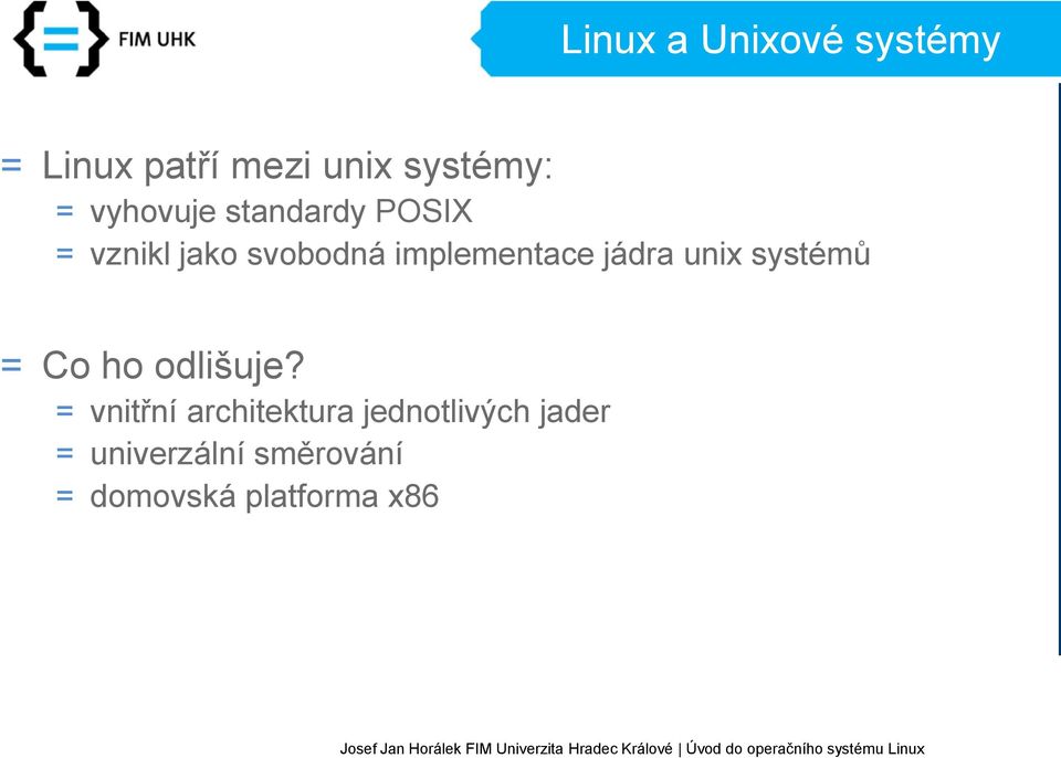 jádra unix systémů = Co ho odlišuje?