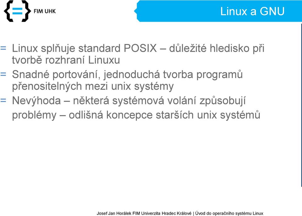 programů přenositelných mezi unix systémy = Nevýhoda některá