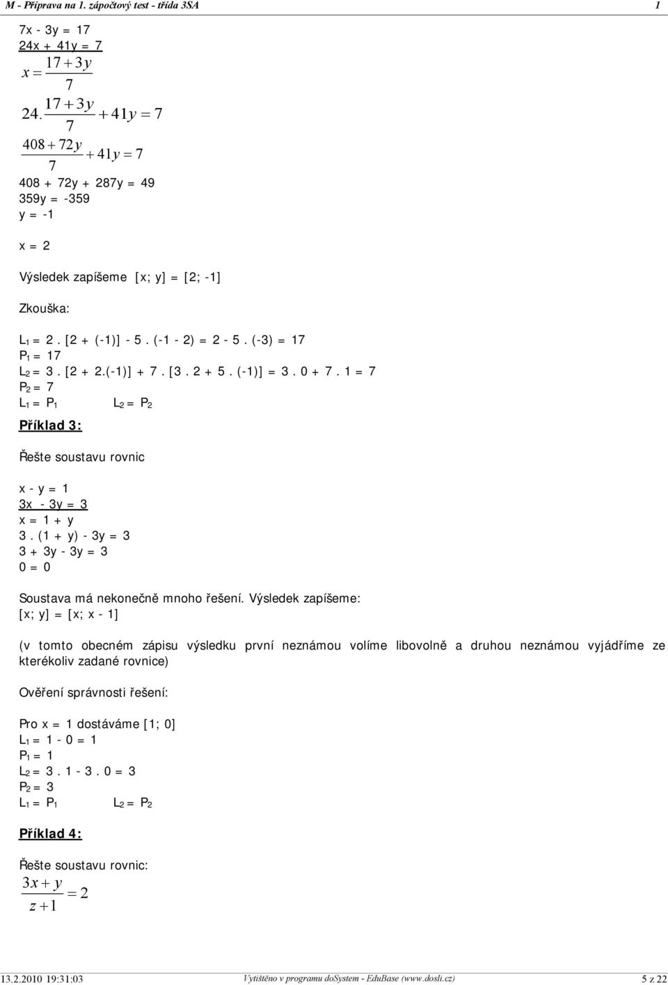 (1 + y) - 3y = 3 3 + 3y - 3y = 3 0 = 0 Soustava má nekonečně mnoho řešení.