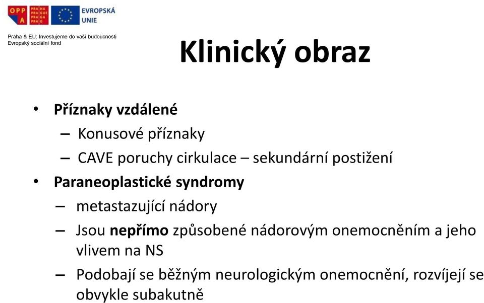 nádory Jsou nepřímo způsobené nádorovým onemocněním a jeho vlivem na