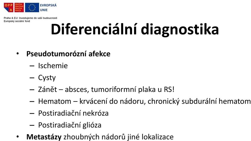 Hematom krvácení do nádoru, chronický subdurální hematom