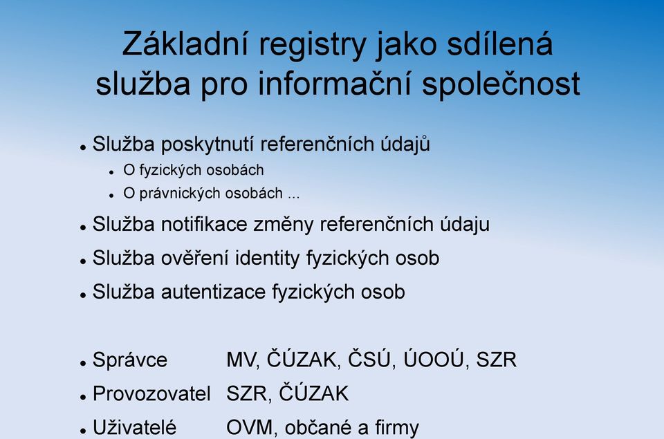 .. Služba notifikace změny referenčních údaju Služba ověření identity fyzických osob