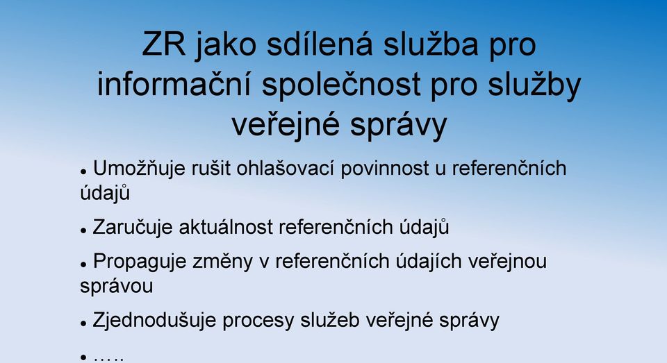 Zaručuje aktuálnost referenčních údajů Propaguje změny v