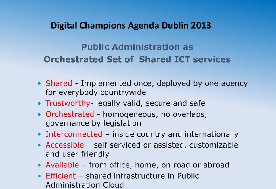 overlaps, governance by legislation Interconnected inside country and internationally Accessible self serviced or assisted,