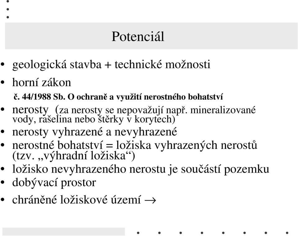 mineralizované vody, rašelina nebo štěrky v korytech) nerosty vyhrazené a nevyhrazené nerostné