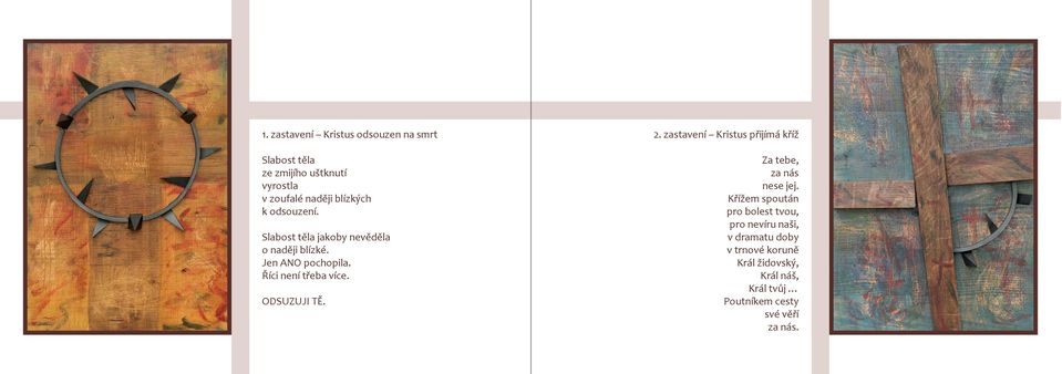 ODSUZUJI TĚ. 2. zastavení Kristus přijímá kříž Za tebe, za nás nese jej.