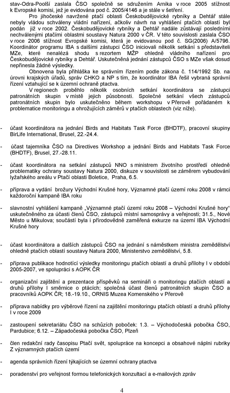 Českobudějovické rybníky a Dehtář nadále zůstávají posledními nechválenými ptačími oblastmi soustavy Natura 2000 v ČR.