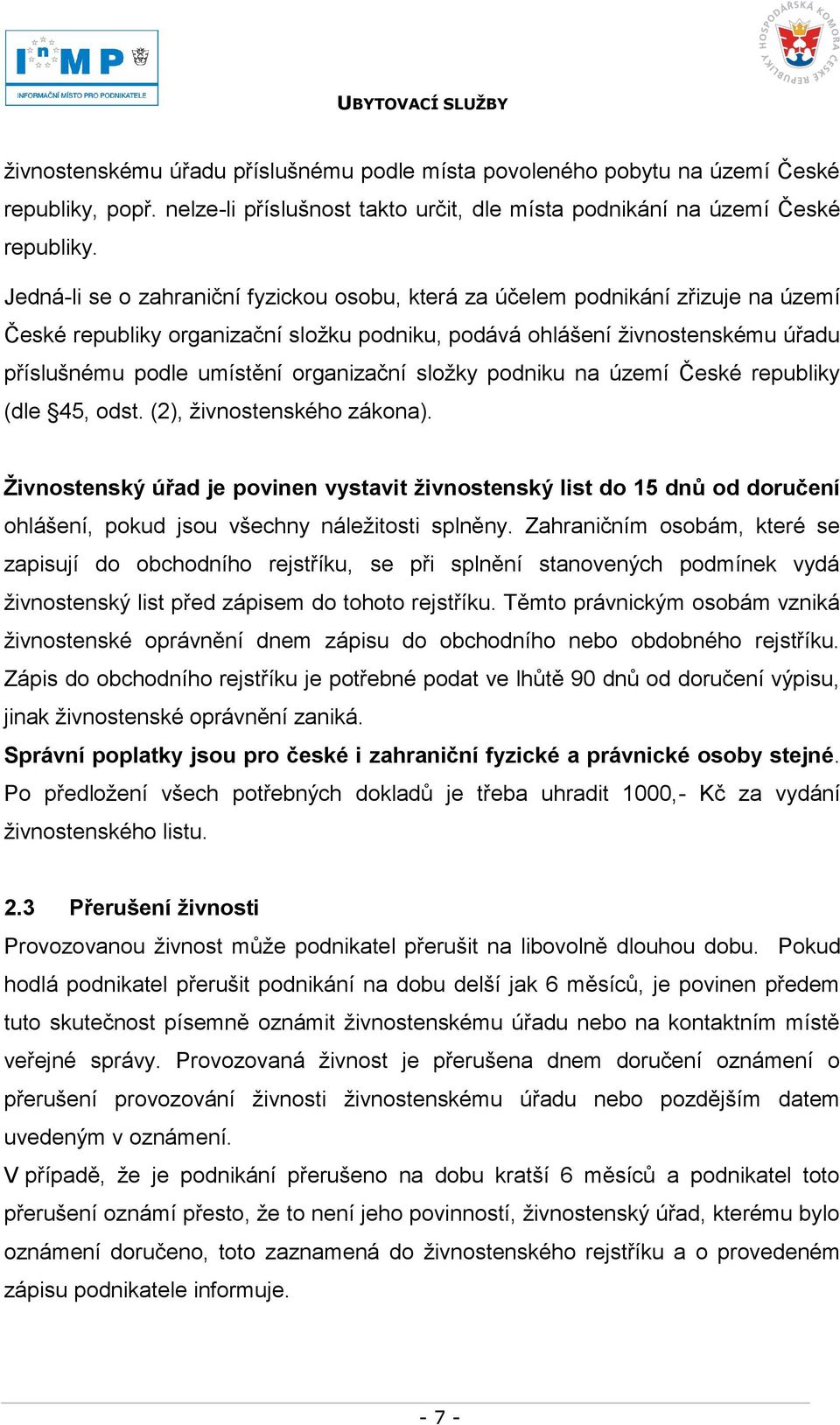 organizační sloţky podniku na území České republiky (dle 45, odst. (2), ţivnostenského zákona).