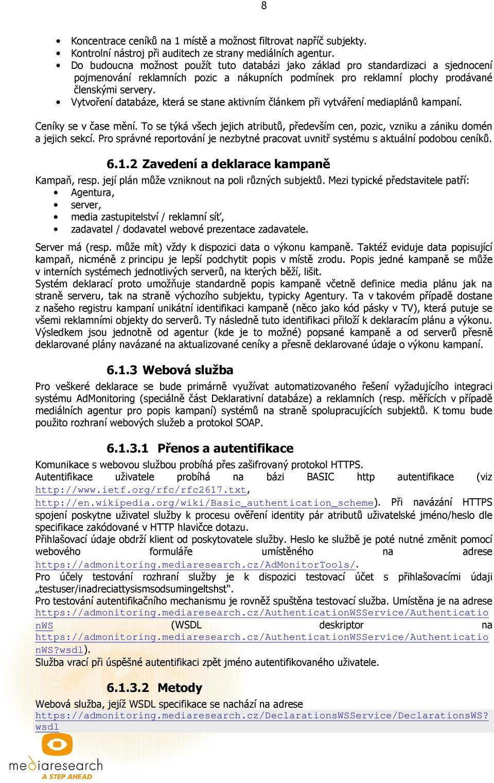 Vytvoření databáze, která se stane aktivním článkem při vytváření mediaplánů kampaní. Ceníky se v čase mění.