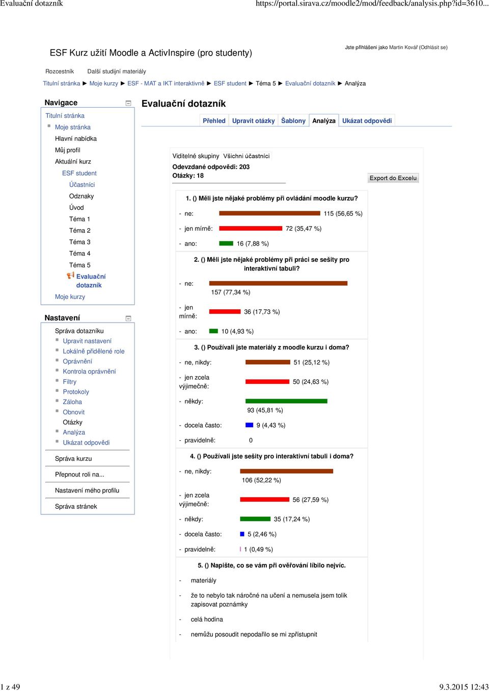 interaktivně ESF student Téma 5 Evaluační dotazník Analýza Navigace Titulní stránka Moje stránka Hlavní nabídka Můj profil Aktuální kurz ESF student Účastníci Odznaky Úvod Téma 1 Téma 2 Téma 3 Téma 4