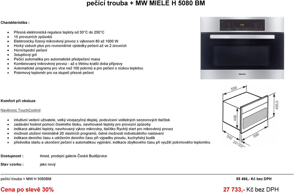 Automatické programy pro více než 100 pokrmů a pro pečení s nízkou teplotou Pokrmový teploměr pro na stupeň přesné pečení Komfort při obsluze Navitronic TouchControl: intuitivní vedení uživatele,