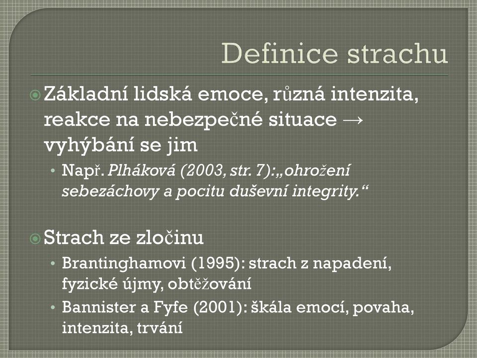 7): ohrožení sebezáchovy a pocitu duševní integrity.