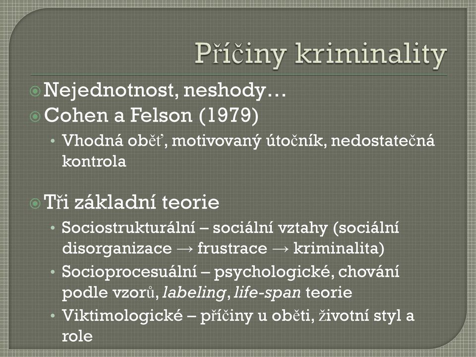 (sociální disorganizace frustrace kriminalita) Socioprocesuální psychologické,