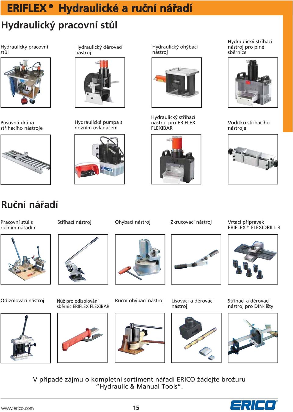 stůl s ručním nářadím Stříhací nástroj Ohýbací nástroj Zkrucovací nástroj Vrtací přípravek ERIFLEX FLEXIDRILL R Odizolovací nástroj Nůž pro odizolování sběrnic ERIFLEX FLEXIBAR