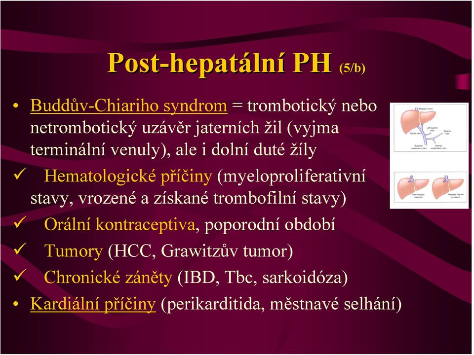 (myeloproliferativní stavy, vrozené a získané trombofilní stavy) Orální kontraceptiva, poporodní