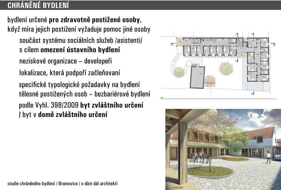 lokalizace, která podpoří začleňovaní specifické typologické požadavky na bydlení tělesné postižených osob bezbariérové