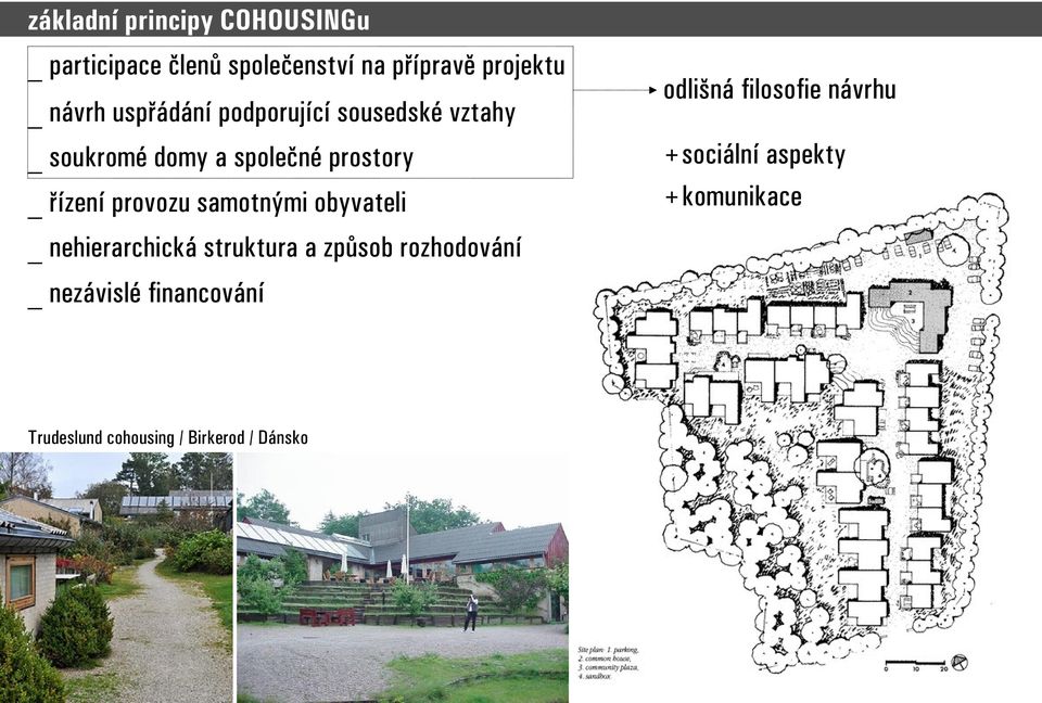 samotnými obyvateli _ nehierarchická struktura a způsob rozhodování _ nezávislé financování