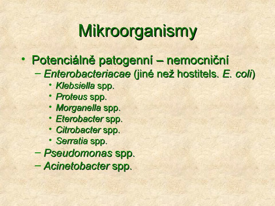 coli) Klebsiella spp. Proteus spp. Morganella spp.