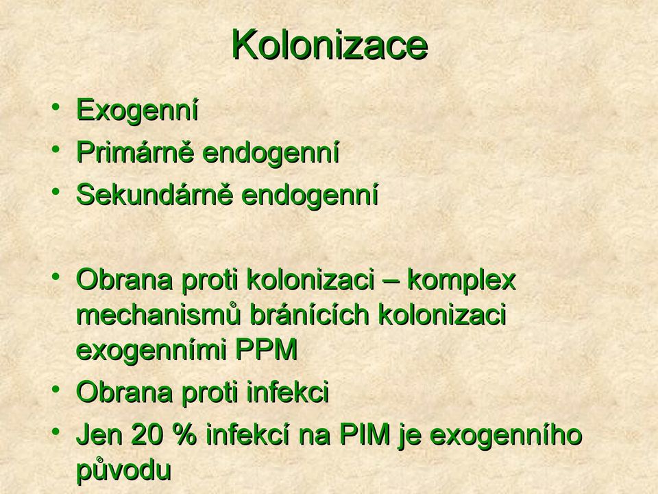 mechanism& bránících kolonizaci exogenními PPM