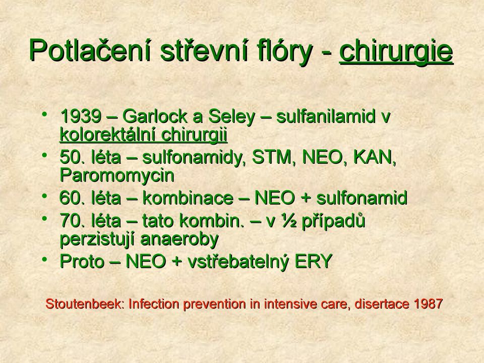 léta kombinace NEO + sulfonamid 70. léta tato kombin.