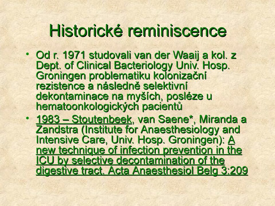 pacient& 1983 Stoutenbeek,, van Saene*,, Miranda a Zandstra (Institute for Anaesthesiology and Intensive Care, Univ. Hosp.