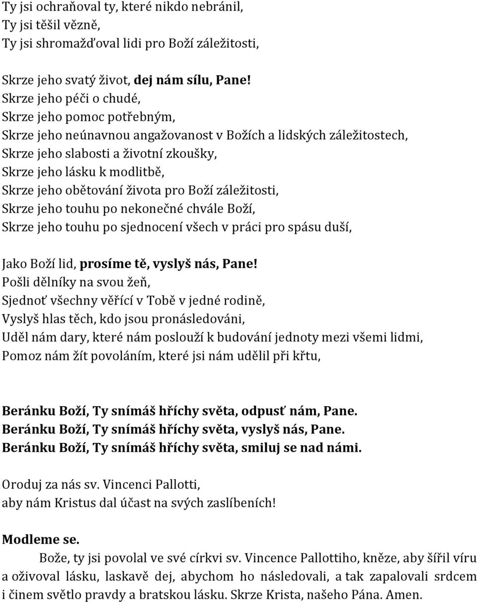 jeho obětování života pro Boží záležitosti, Skrze jeho touhu po nekonečné chvále Boží, Skrze jeho touhu po sjednocení všech v práci pro spásu duší, Jako Boží lid, prosíme tě, vyslyš nás, Pane!