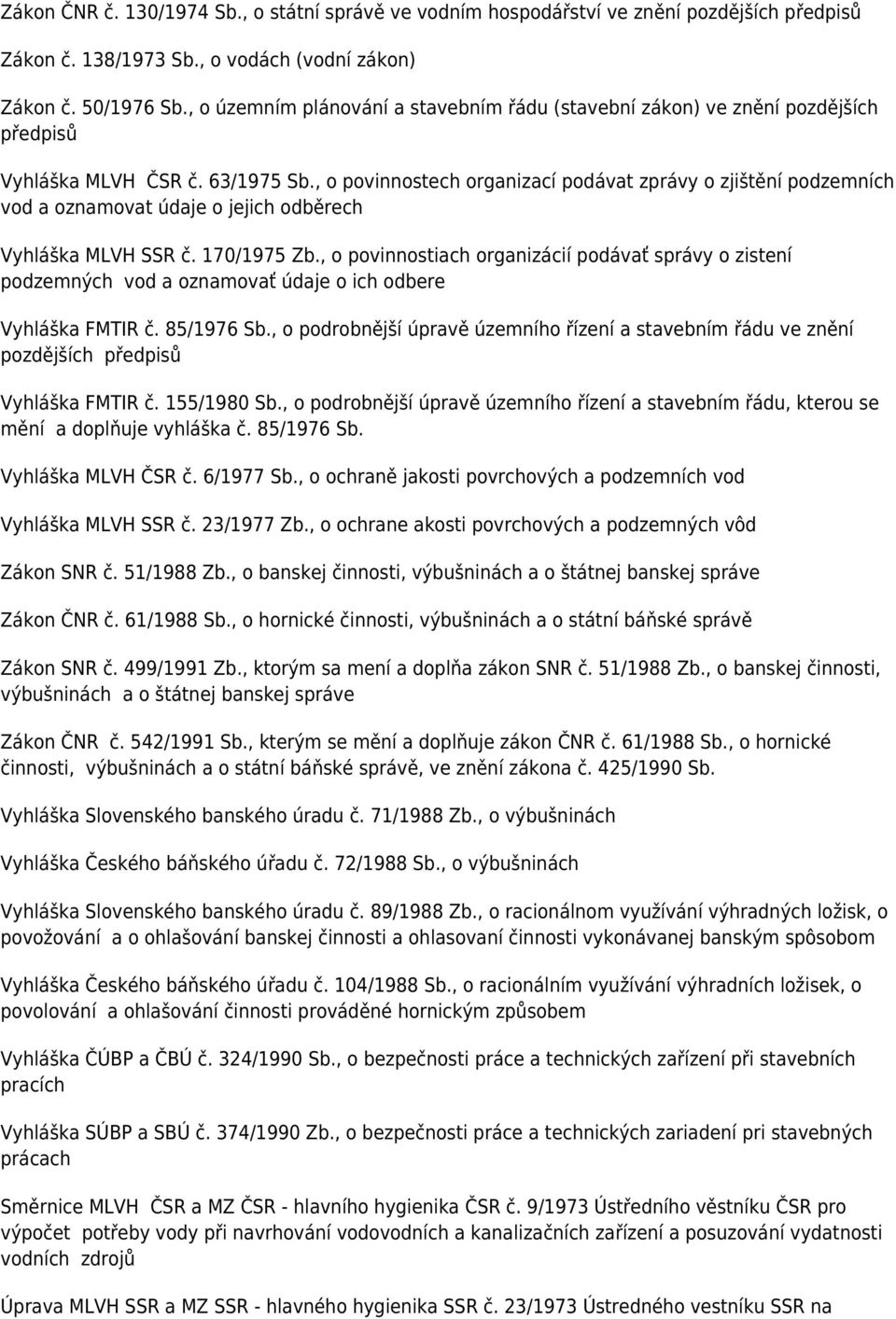 , o povinnostech organizací podávat zprávy o zjištění podzemních vod a oznamovat údaje o jejich odběrech Vyhláška MLVH SSR č. 170/1975 Zb.