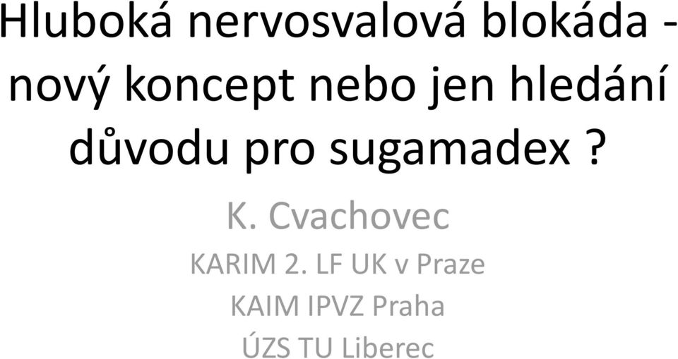 sugamadex? K. Cvachovec KARIM 2.