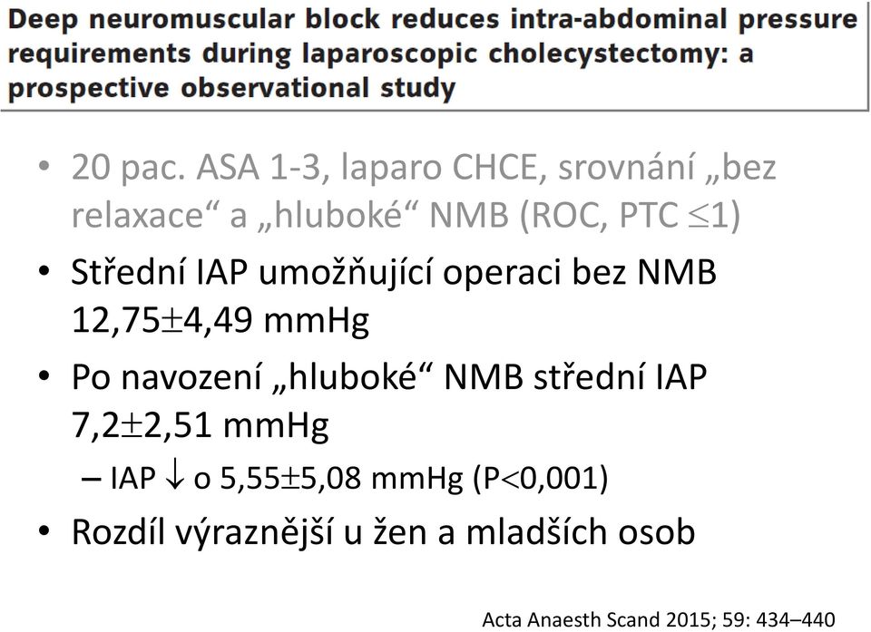 Střední IAP umožňující operaci bez NMB 12,75 4,49 mmhg Po navození