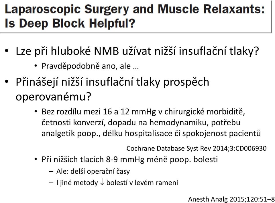 Bez rozdílu mezi 16 a 12 mmhg v chirurgické morbiditě, četnosti konverzí, dopadu na hemodynamiku, potřebu analgetik