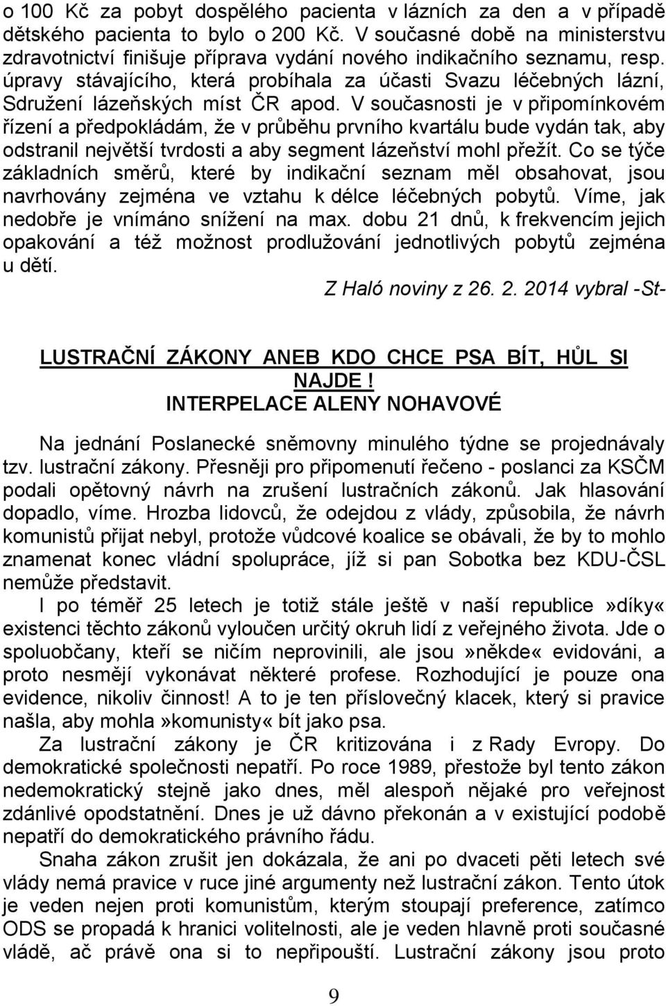 úpravy stávajícího, která probíhala za účasti Svazu léčebných lázní, Sdružení lázeňských míst ČR apod.