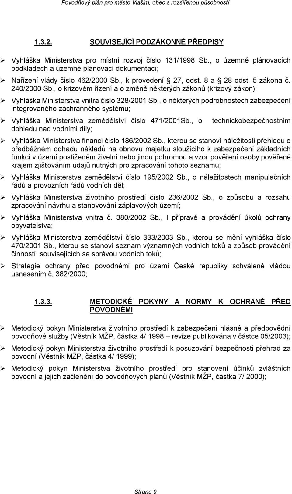 , o některých podrobnostech zabezpečení integrovaného záchranného systému; Vyhláška Ministerstva zemědělství číslo 471/2001Sb.