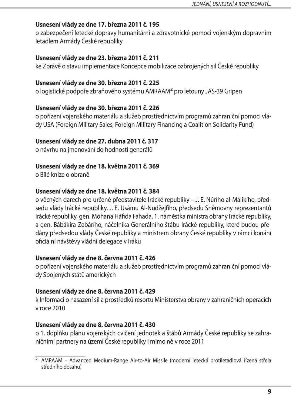 211 ke Zprávě o stavu implementace Koncepce mobilizace ozbrojených sil České republiky Usnesení vlády ze dne 30. března 2011 č.