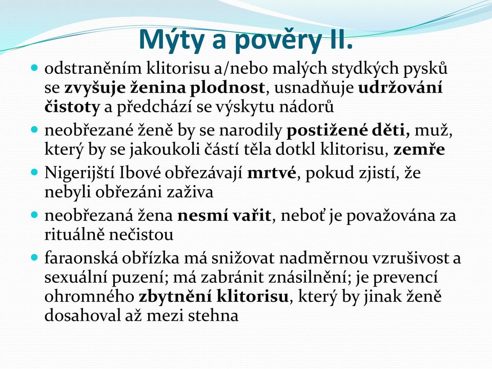 neobřezané ženě by se narodily postižené děti, muž, který by se jakoukoli částí těla dotkl klitorisu, zemře Nigerijští Ibové obřezávají mrtvé,