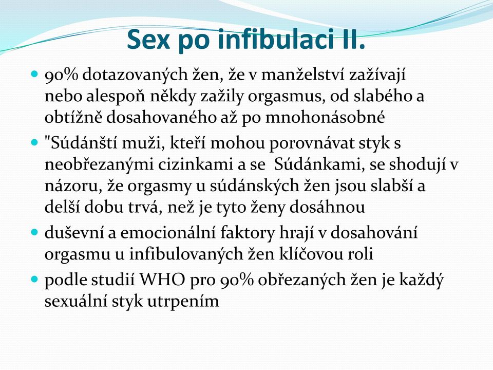 mnohonásobné "Súdánští muži, kteří mohou porovnávat styk s neobřezanými cizinkami a se Súdánkami, se shodují v názoru, že