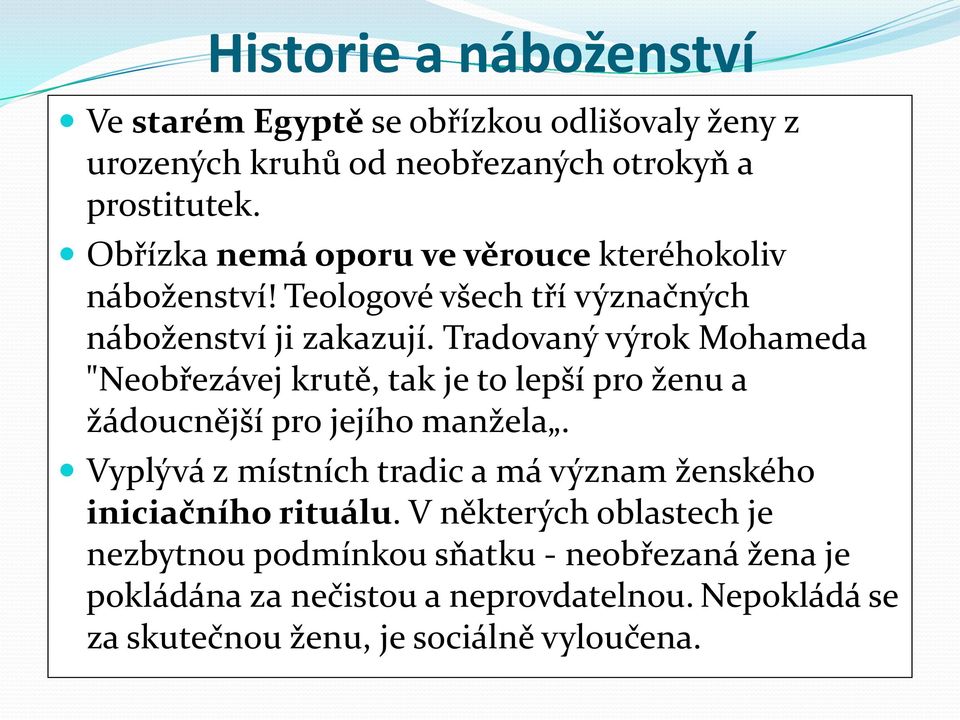 Tradovaný výrok Mohameda "Neobřezávej krutě, tak je to lepší pro ženu a žádoucnější pro jejího manžela.