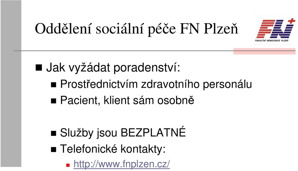 personálu Pacient, klient sám osobně Služby