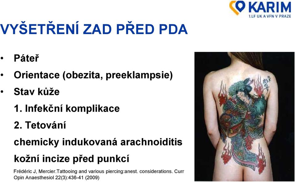 Tetování chemicky indukovaná arachnoiditis kožní incize před punkcí