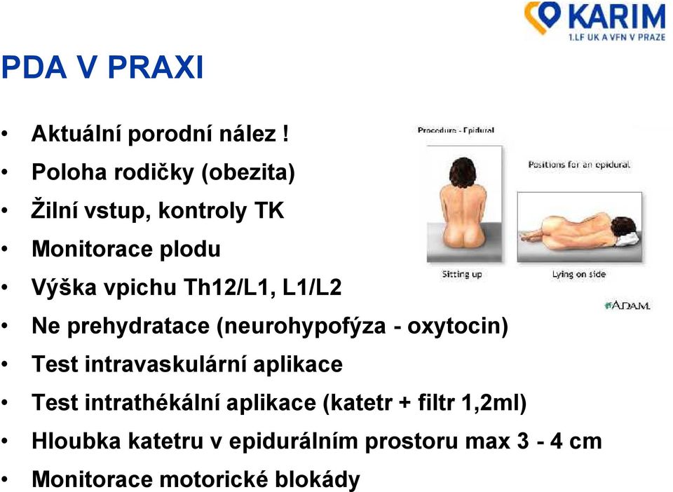 Th12/L1, L1/L2 Ne prehydratace (neurohypofýza - oxytocin) Test intravaskulární