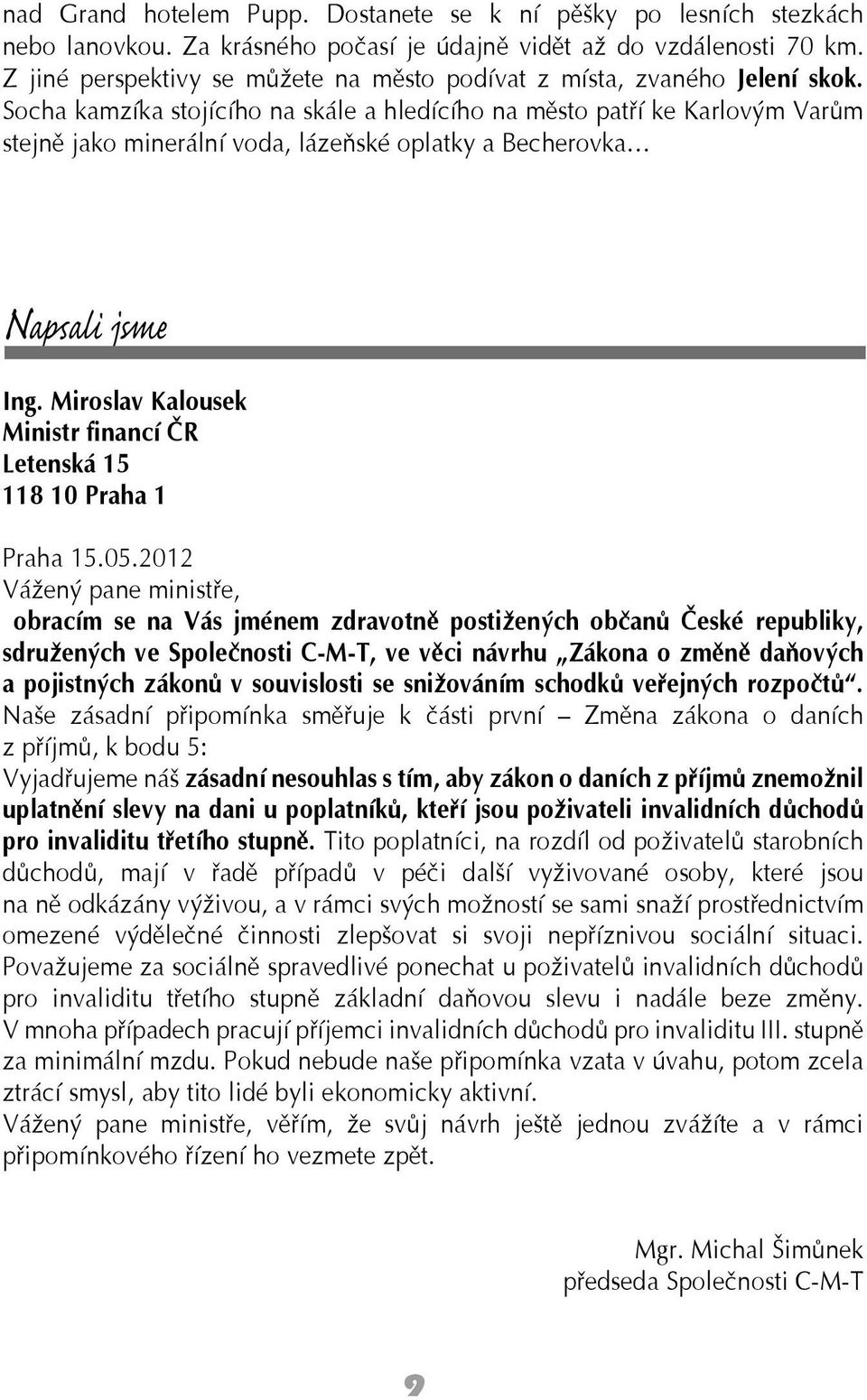 Socha kamzíka stojícího na skále a hledícího na město patří ke Karlovým Varům stejně jako minerální voda, lázeňské oplatky a Becherovka Napsali jsme Ing.