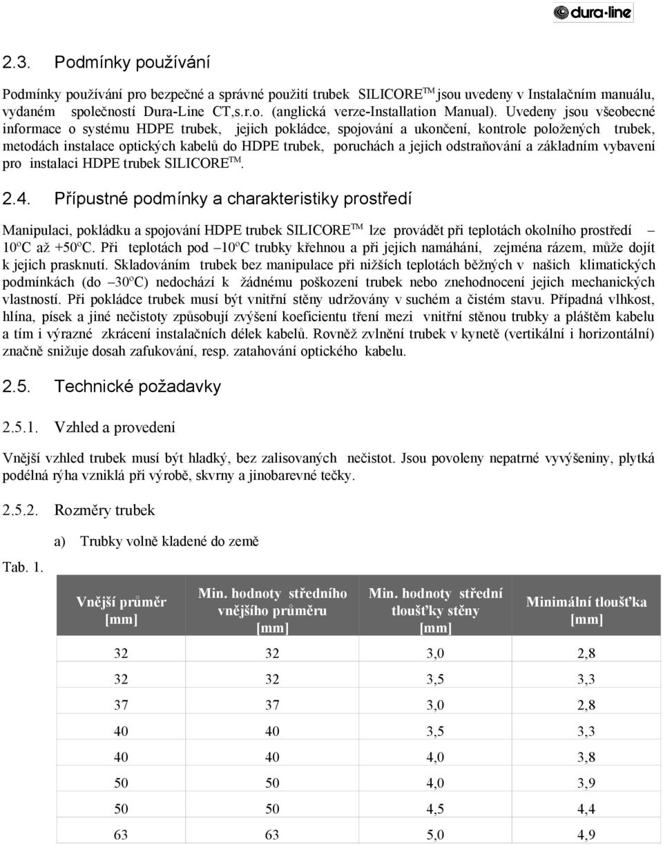 odstraňování a základním vybavení pro instalaci HDPE trubek SILICORE TM. 2.4.