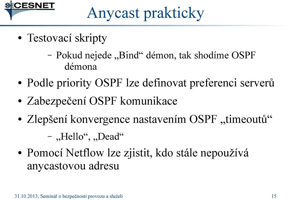 Zabezpečení OSPF komunikace Zlepšení konvergence nastavením OSPF timeoutů